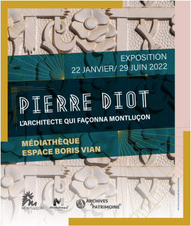 Exposition « Pierre Diot : L' architecte qui façonna Montluçon »